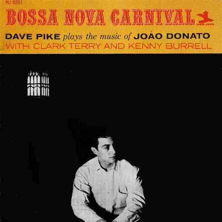 Dave Pike – Bossa Nova Carnival Dave Pike plays the music of Joào Donato With Clark Terry and Kenny Burrell LP