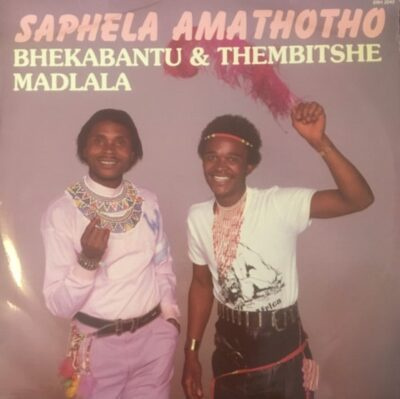 Bhekabantu & Thembitshe Madlala – Saphela Amathotho LP