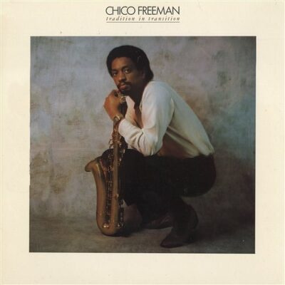 Chico Freeman – Tradition In Transition LP