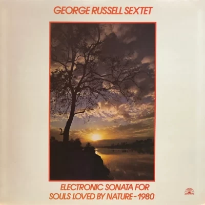 The George Russell Sextet – Electronic Sonata For Souls Loved By Nature - 1980 LP