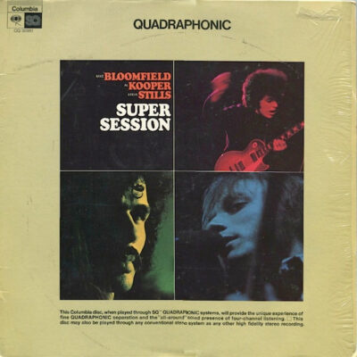 Mike Bloomfield, Al Kooper, Stephen Stills – Super Session LP (Quadraphonic)