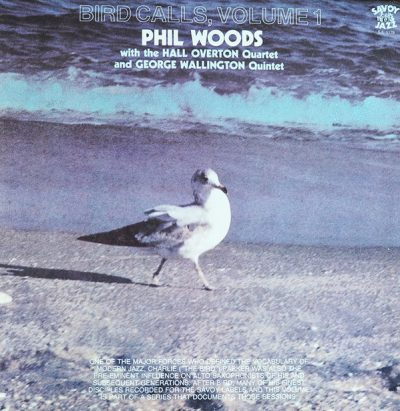 Phil Woods With The Hall Overton Quartet And George Wallington Quintet – Bird Calls, Volume 1 LP 