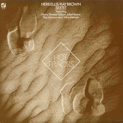 Herb Ellis-Ray Brown Sextet Featuring Harry "Sweets" Edison, Jake Hanna, Plas Johnson, Mike Melvoin – Hot Tracks LP (1st US PRESS)