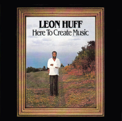 Leon Huff – Here To Create Music LP