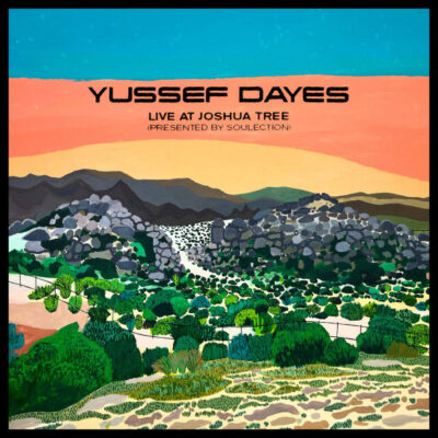 The Yussef Dayes Experience – Live At Joshua Tree (Presented By Soulection) 12" EP