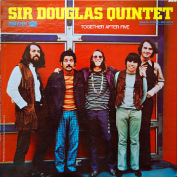 Sir Douglas Quintet – Together After Five LP (1st US PRESS)