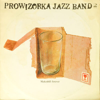 Prowizorka Jazz Band – Makeshift Forever LP (1st PRESS)