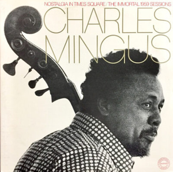 Charles Mingus – Nostalgia In Times Square / The Immortal 1959 Sessions 2LP (1st US PRESS)