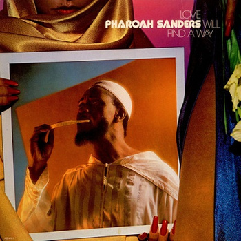 Pharoah Sanders ‎– Love Will Find A Way LP (1st US PRESS)