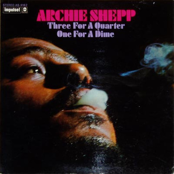 Archie Shepp ‎– Three For A Quarter One For A Dime LP