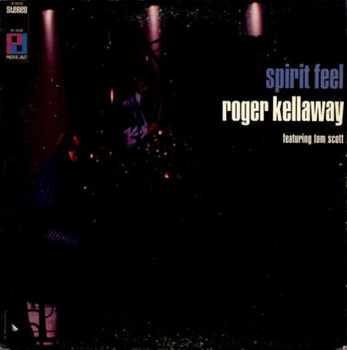 Roger Kellaway Featuring Tom Scott – Spirit Feel LP (1st US PRESS)