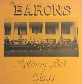 The Barons – Nothing But Class LP (1st US PRESS)