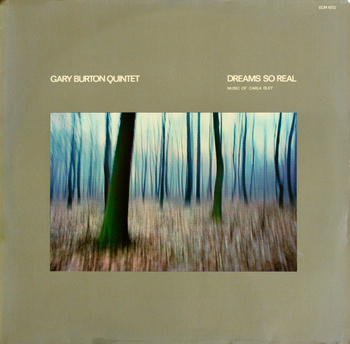 Gary Burton Quintet – Dreams So Real - Music Of Carla Bley LP (1st German Press)