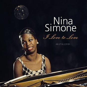 Nina Simone ‎– I Love To Love - An EP Selection LP