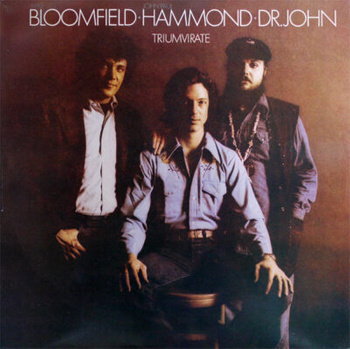 Mike Bloomfield / John Paul Hammond / Dr. John ‎– Triumvirate LP (1st US PRESS)