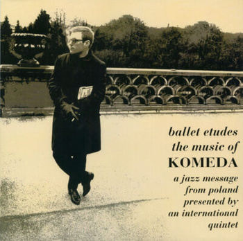 Krzysztof Komeda – Ballet Etudes / The Music Of Komeda - A Jazz Message From Poland Presented By An International Quintet LP