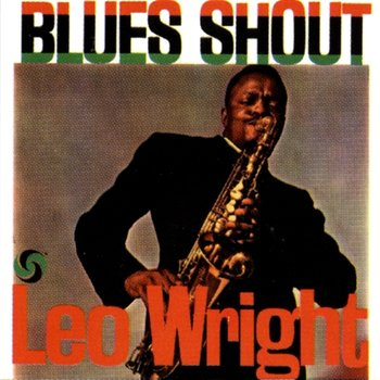 Leo Wright ‎– Blues Shout LP (1st PRESS MONO)