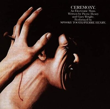 Spooky Tooth / Pierre Henry ‎– Ceremony: An Electronic Mass LP (1st UK PRESS)