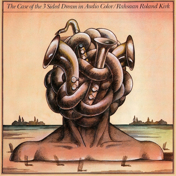 Rahsaan Roland Kirk ‎– The Case Of The 3 Sided Dream In Audio Color 2LP (1st US PRESS)