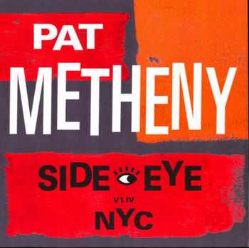 Pat Metheny – Side Eye NYC V1.IV 2LP