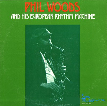 Phil Woods And His European Rhythm Machine – Phil Woods And His European Rhythm Machine LP