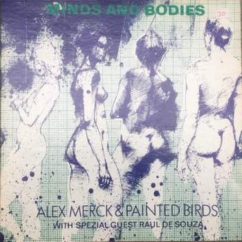 Alex Merck & Painted Birds With Special Guest Raoul De Souza – Minds And Bodies LP