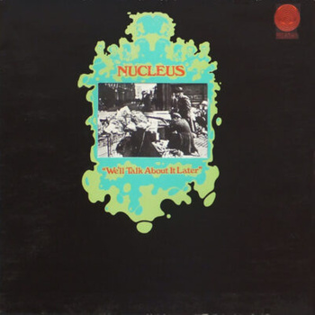 Nucleus – We'll Talk About It Later LP (Vertigo Swirl)