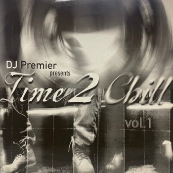 DJ Premier – Time 2 Chill 2LP (Unofficial Release)