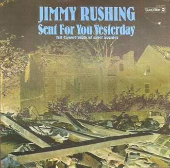 Jimmy Rushing – Sent For You Yesterday - The Classic Blues Of Jimmy Rushing LP