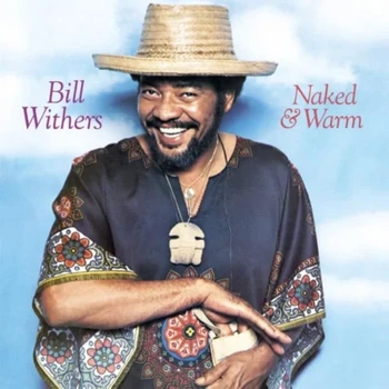 Bill Withers – Naked & Warm LP (1st US PRESS)