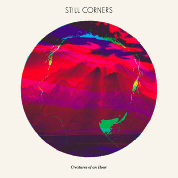 Still Corners – Creatures Of An Hour LP