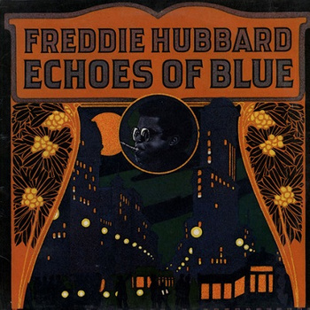 Freddie Hubbard ‎– Echoes Of Blue LP (1st US PRESS)