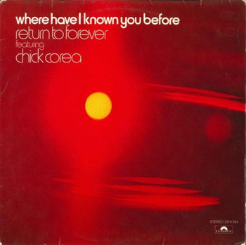 Return To Forever Featuring Chick Corea ‎– Where Have I Known You Before LP (1st UK PRESS)