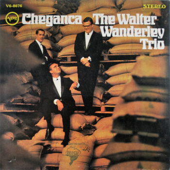 Walter Wanderley Trio – Cheganca LP (1st US PRESS)