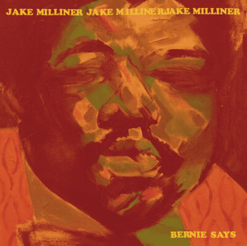 Jake Milliner – Bernie Says LP