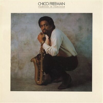 Chico Freeman – Tradition In Transition LP