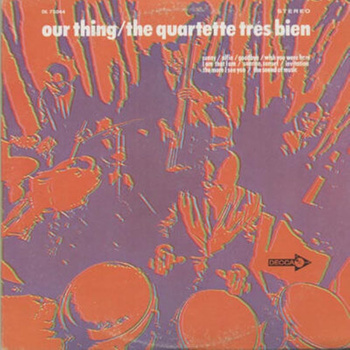 The Quartette Trés Bien – Our Thing LP (1st US PRESS)