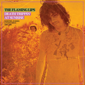 The Flaming Lips ‎– Death Trippin' At Sunrise: Rarities, B-Sides & Flexi-Discs 1986-1990 2LP