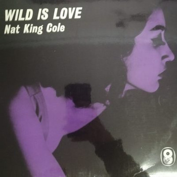 Nat King Cole – Wild Is Love LP