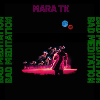 Mara TK – Bad Meditation LP