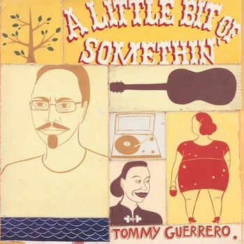 Tommy Guerrero ‎– A Little Bit Of Somethin' 2LP