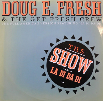 Doug E. Fresh & The Get Fresh Crew – The Show / La Di Da Di 12"