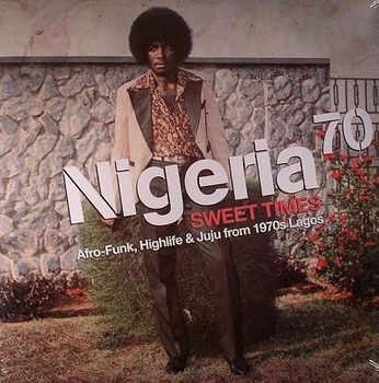 Various – Nigeria 70 (Sweet Times: Afro-Funk, Highlife & Juju From 1970s Lagos) 2LP