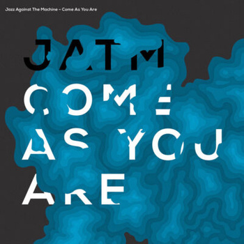 Jazz Against The Machine – Come As You Are LP