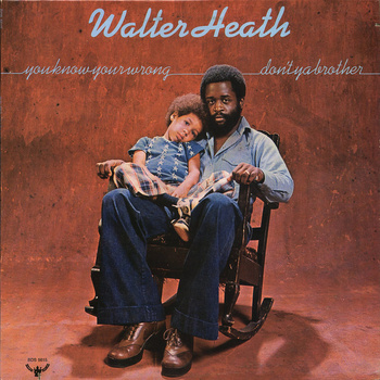 Walter Heath ‎– You Know You're Wrong Don't Ya Brother LP