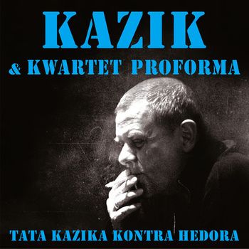 Kazik & Kwartet Proforma ‎– Tata Kazika Kontra Hedora 2LP