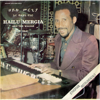 Hailu Mergia And The Walias ‎– Tche Belew LP