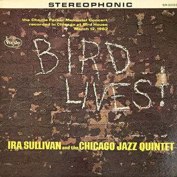 Ira Sullivan And The Chicago Jazz Quintet – Bird Lives LP