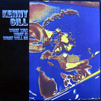 Kenny Gill – What Was, What Is, What Will Be LP (1st US PRESS)