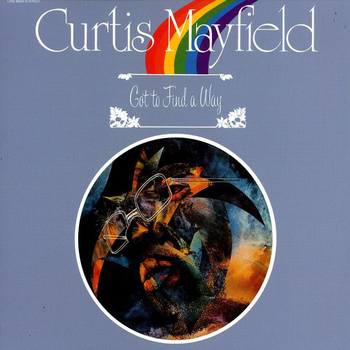 Curtis Mayfield ‎– Got To Find A Way LP (1st US PRESS)